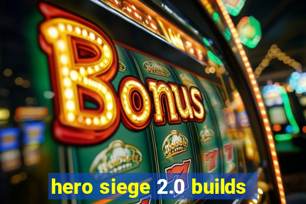 hero siege 2.0 builds